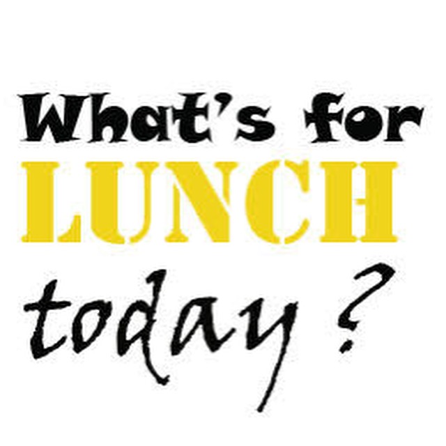 Whats for lunch today